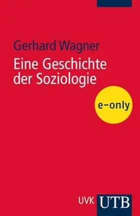 Wagner |  Eine Geschichte der Soziologie | eBook | Sack Fachmedien