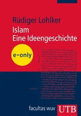 Lohlker |  Islam. Eine Ideengeschichte | eBook | Sack Fachmedien