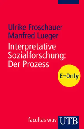 Froschauer / Lueger |  Interpretative Sozialforschung: Der Prozess | eBook | Sack Fachmedien