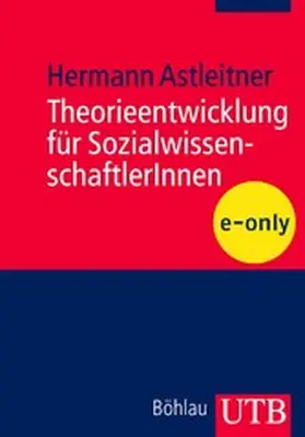 Astleitner |  Theorieentwicklung für SozialwissenschaftlerInnen | eBook | Sack Fachmedien