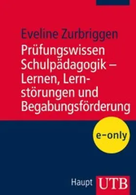 Zurbriggen |  Prüfungswissen Schulpädagogik – Lernen, Lernstörungen und Begabungsförderung | eBook | Sack Fachmedien