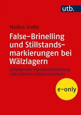 Grebe |  False-Brinelling und Stillstandsmarkierungen bei Wälzlagern | eBook | Sack Fachmedien