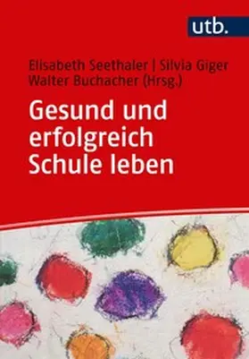 Seethaler / Giger / Buchacher | Gesund und erfolgreich Schule leben | E-Book | www.sack.de