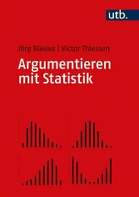 Blasius / Thiessen |  Argumentieren mit Statistik | eBook | Sack Fachmedien