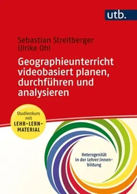 Streitberger / Ohl | Geographieunterricht videobasiert planen, durchführen und analysieren | E-Book | www.sack.de