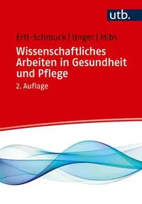 Ertl-Schmuck / Unger / Mibs | Wissenschaftliches Arbeiten in Gesundheit und Pflege | E-Book | www.sack.de