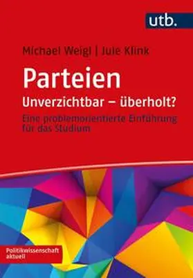 Weigl / Klink |  Parteien: Unverzichtbar – überholt? | eBook | Sack Fachmedien
