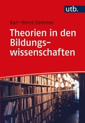 Dammer |  Theorien in den Bildungswissenschaften | eBook | Sack Fachmedien