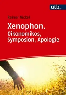 Nickel | Xenophon. Oikonomikos, Symposion, Apologie | E-Book | www.sack.de