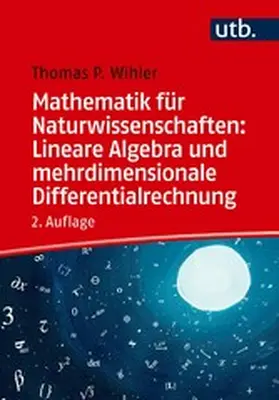 Wihler |  Mathematik für Naturwissenschaften: Lineare Algebra und mehrdimensionale Differentialrechnung | eBook | Sack Fachmedien