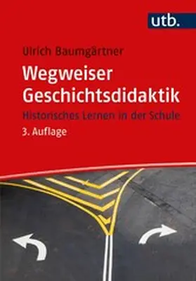 Baumgärtner | Wegweiser Geschichtsdidaktik | E-Book | www.sack.de