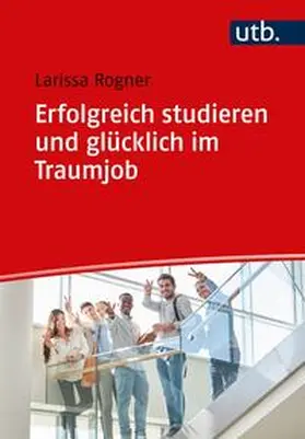 Rogner | Erfolgreich studieren und glücklich im Traumjob | E-Book | www.sack.de