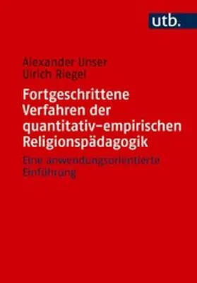 Unser / Riegel | Fortgeschrittene Verfahren der quantitativ-empirischen Religionspädagogik | E-Book | www.sack.de