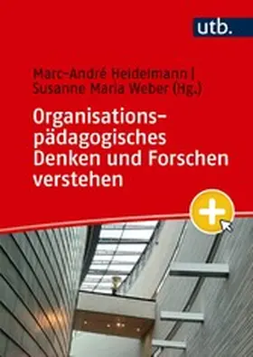 Heidelmann / Weber |  Organisationspädagogisches Denken und Forschen verstehen | eBook | Sack Fachmedien