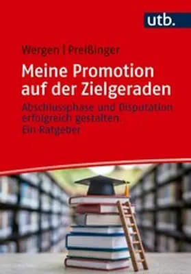 Wergen / Preißinger |  Meine Promotion auf der Zielgeraden | eBook | Sack Fachmedien