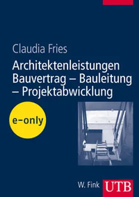 Fries |  Architektenleistungen - Bauvertrag - Bauleitung - Projektabwicklung | eBook | Sack Fachmedien