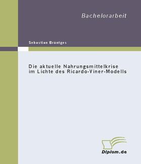Brüntges | Die aktuelle Nahrungsmittelkrise im Lichte des Ricardo-Viner-Modells | Buch | 978-3-8386-0005-5 | sack.de
