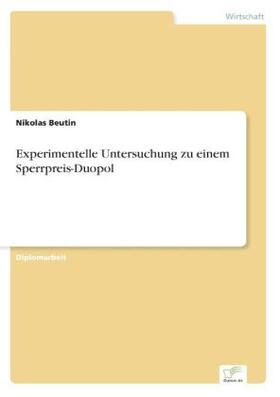 Beutin |  Experimentelle Untersuchung zu einem Sperrpreis-Duopol | Buch |  Sack Fachmedien