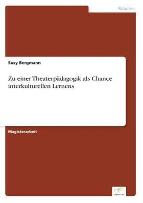 Bergmann |  Zu einer Theaterpädagogik als Chance interkulturellen Lernens | Buch |  Sack Fachmedien