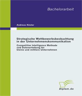 Köster |  Strategische Wettbewerbsbeobachtung in der Unternehmenskommunikation | Buch |  Sack Fachmedien