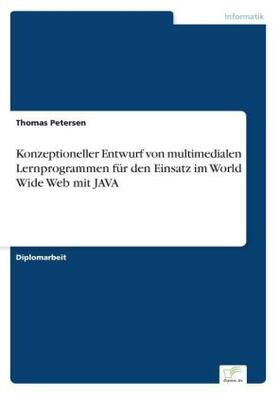 Petersen |  Konzeptioneller Entwurf von multimedialen Lernprogrammen für den Einsatz im World Wide Web mit JAVA | Buch |  Sack Fachmedien