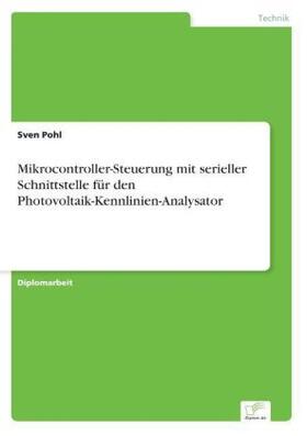 Pohl |  Mikrocontroller-Steuerung mit serieller Schnittstelle für den Photovoltaik-Kennlinien-Analysator | Buch |  Sack Fachmedien