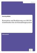 Müller |  Konzeption und Realisierung von DICOM Schnittstellen für ein Teleradiologiesystem | Buch |  Sack Fachmedien