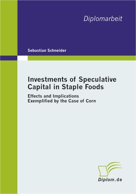Schneider |  Investments of Speculative Capital in Staple Foods | Buch |  Sack Fachmedien