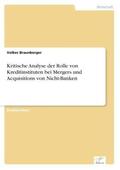 Braunberger |  Kritische Analyse der Rolle von Kreditinstituten bei Mergers und Acquisitions von Nicht-Banken | Buch |  Sack Fachmedien