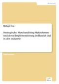 Frey |  Strategische Merchandising-Maßnahmen und deren Implementierung im Handel und in der Industrie | Buch |  Sack Fachmedien