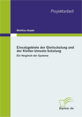 Dupke | Einsatzgebiete der Gleitschalung und der Kletter-Umsetz-Schalung | Buch | 978-3-8386-0295-0 | sack.de