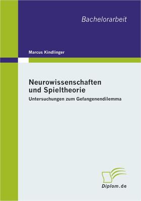 Kindlinger | Neurowissenschaften und Spieltheorie: Untersuchungen zum Gefangenendilemma | Buch | 978-3-8386-0374-2 | sack.de