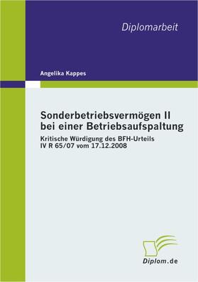 Kappes |  Sonderbetriebsvermögen II bei einer Betriebsaufspaltung: Kritische Würdigung des BFH-Urteils IV R 65/07 vom 17.12.2008 | Buch |  Sack Fachmedien