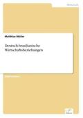 Müller |  Deutsch-brasilianische Wirtschaftsbeziehungen | Buch |  Sack Fachmedien