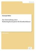Müller |  Zur Entwicklung einer Marketing-Konzeption für Krankenhäuser | Buch |  Sack Fachmedien