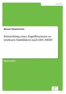 Zimmermann |  Entwicklung eines Zugriffssystems zu textlosen Sinnbildern nach DIN 30600 | Buch |  Sack Fachmedien