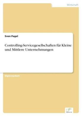 Pagel |  Controlling-Servicegesellschaften für Kleine und Mittlere Unternehmungen | Buch |  Sack Fachmedien