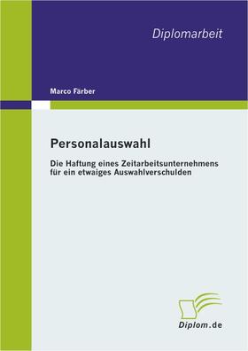 Färber |  Personalauswahl: Die Haftung eines Zeitarbeitsunternehmens für ein etwaiges Auswahlverschulden | Buch |  Sack Fachmedien