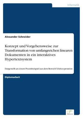 Schneider |  Konzept und Vorgehensweise zur Transformation von umfangreichen linearen Dokumenten in ein interaktives Hypertextsystem | Buch |  Sack Fachmedien