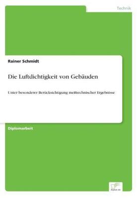 Schmidt | Die Luftdichtigkeit von Gebäuden | Buch | 978-3-8386-0699-6 | www.sack.de
