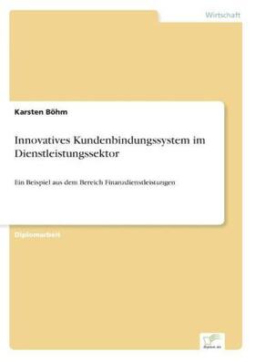 Böhm |  Innovatives Kundenbindungssystem im Dienstleistungssektor | Buch |  Sack Fachmedien