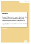 Müller |  Einsatzmöglichkeiten neuer Medien in der Kommunikations- und Vertriebspolitik eines mittelständischen Unternehmens | Buch |  Sack Fachmedien