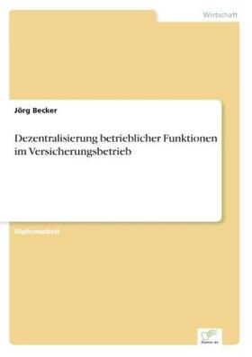 Becker | Dezentralisierung betrieblicher Funktionen im Versicherungsbetrieb | Buch | 978-3-8386-0971-3 | www.sack.de