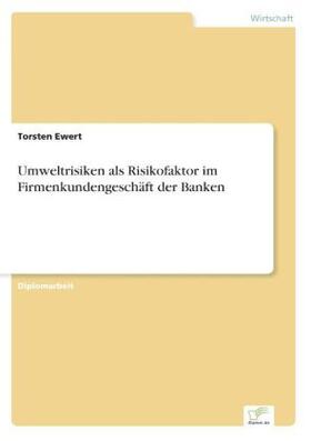 Ewert |  Umweltrisiken als Risikofaktor im Firmenkundengeschäft der Banken | Buch |  Sack Fachmedien