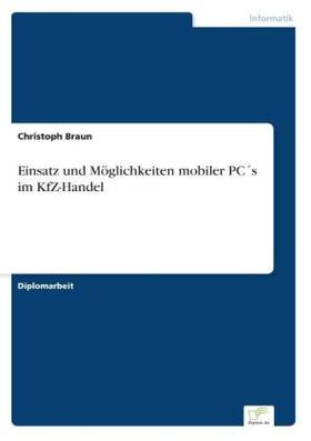 Braun | Einsatz und Möglichkeiten mobiler PC´s im KfZ-Handel | Buch | 978-3-8386-1085-6 | sack.de