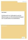 Scholz |  Problematik der Zulässigkeit und der Bilanzierung von Pensionsrückstellungen für Gesellschafter-Geschäftsführer | Buch |  Sack Fachmedien