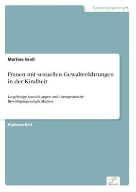 Groß |  Frauen mit sexuellen Gewalterfahrungen in der Kindheit | Buch |  Sack Fachmedien