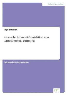 Schmidt |  Anaerobe Ammoniakoxidation von Nitrosomonas eutropha | Buch |  Sack Fachmedien