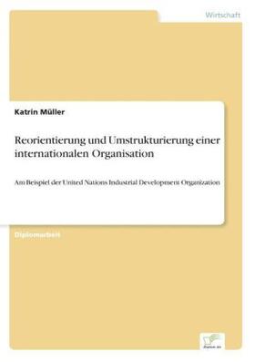 Müller |  Reorientierung und Umstrukturierung einer internationalen Organisation | Buch |  Sack Fachmedien
