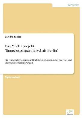 Maier |  Das Modellprojekt "Energiesparpartnerschaft Berlin" | Buch |  Sack Fachmedien